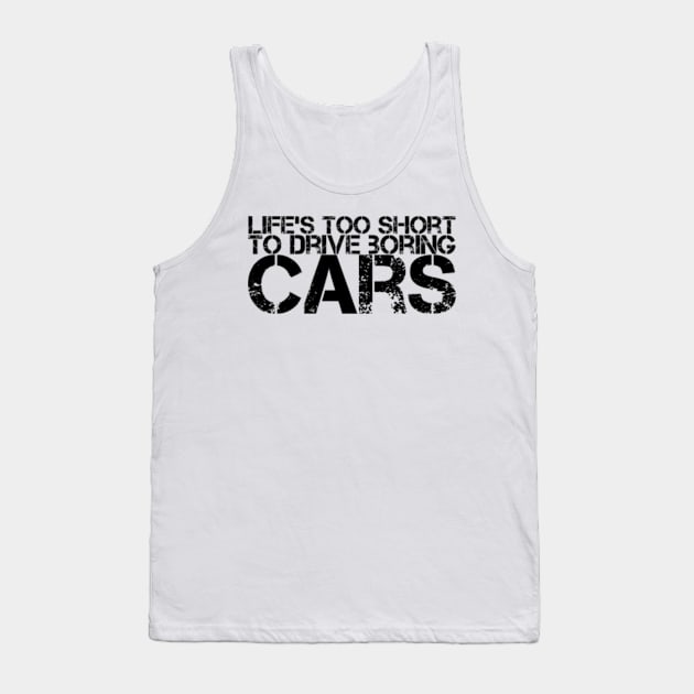 Life's too short to drive boring cars Tank Top by Sloop